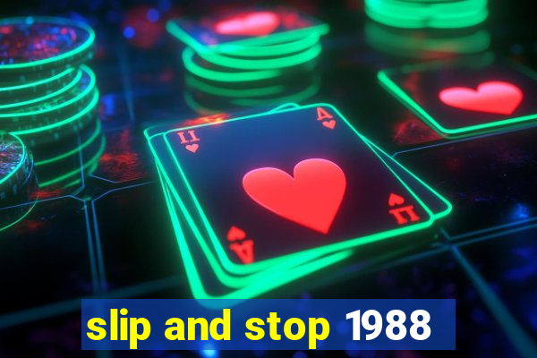slip and stop 1988